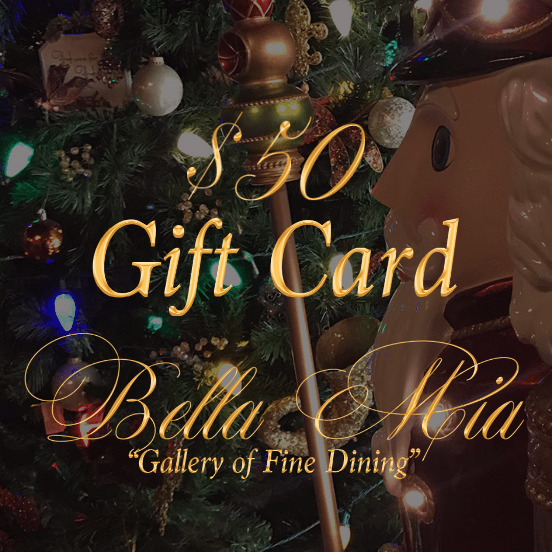 50 Gift Card Bella Mia Fine Dining